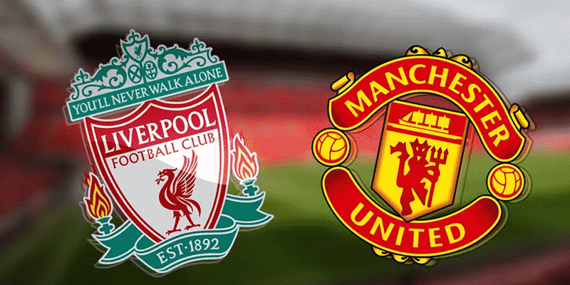 soi kèo MU vs Liverpool