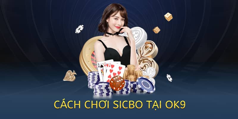 Cách chơi Sicbo – Hướng dẫn chi tiết cho người mới 2025 5 cach-choi-sicbo-tai-ok9