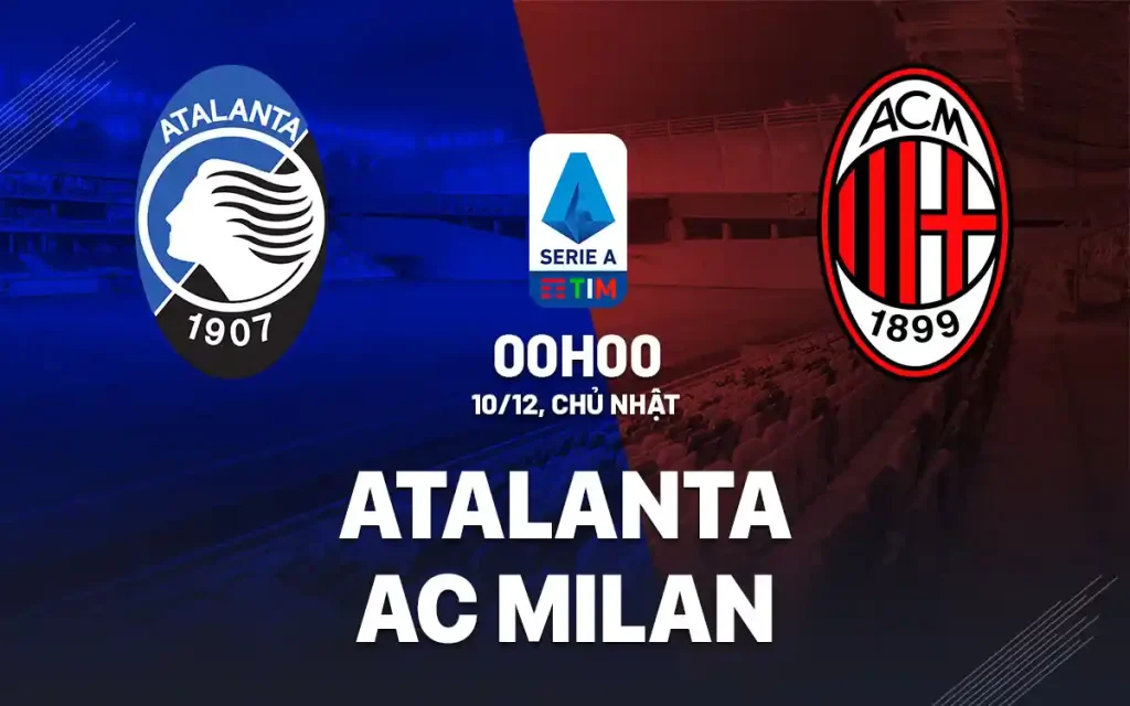 Siêu phẩm Serie A: Atalanta vs AC Milan – Khi bản lĩnh lên tiếng tại Bergamo 6 Atalanta vs AC Milan